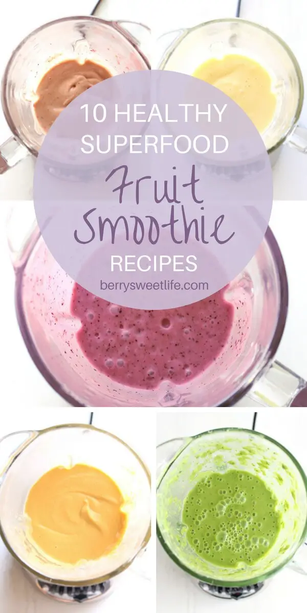 10 Healthy Superfood Fruit Smoothie recipes full of fresh fruit, greens, protein, nut milks, vitamins and minerals to boost and nourish body and mind | berrysweetlife.com